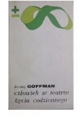 Okładka książki Człowiek w teatrze życia codziennego Erving Goffman