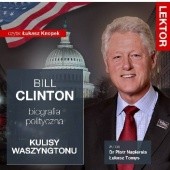Okładka książki Bill Clinton. Biografia polityczna. Kulisy Waszyngtonu Piotr Napierała, Łukasz Tomys