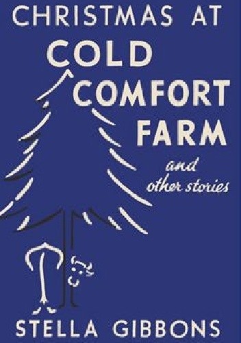 Okładka książki Christmas at Cold Comfort Farm and Other Stories Stella Gibbons