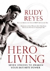 Okładka książki Hero Living: Seven Strides to Awaken Your Infinite Power Rudy Reyes