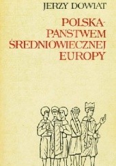 Okładka książki Polska - państwem średniowiecznej Europy Jerzy Dowiat