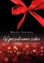 Okładka książki W poszukiwaniu siebie Monika Nowacka