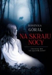 Okładka książki Na skraju nocy Dominika Góral