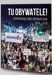 Okładka książki Tu Obywatele! Kontrmiesięcznice obywatelskie 2016-2018 Rafał Łuczkiewicz