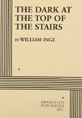 Okładka książki The Dark at the Top of the Stairs William Motter Inge