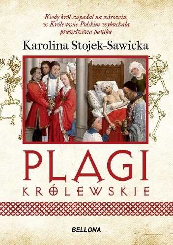 Okładka książki Plagi królewskie. O zdrowiu i chorobach polskich królów i książąt Karolina Stojek-Sawicka