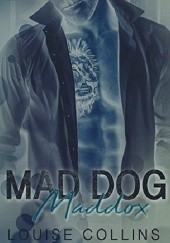 Okładka książki Mad Dog Maddox Louise Collins