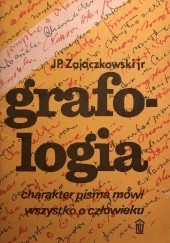 Okładka książki Grafologia. Charakter pisma mówi wszystko o człowieku J.P. Zajączkowski jr