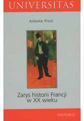 Okładka książki Zarys historii Francji w XX wieku Antoine Prost