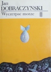 Okładka książki Wyczerpać morze Jan Dobraczyński