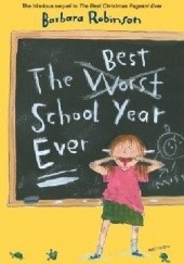 Okładka książki The Best School Year Ever Barbara Robinson