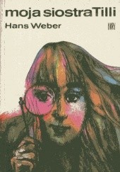 Okładka książki Moja siostra Tilli Hans Weber