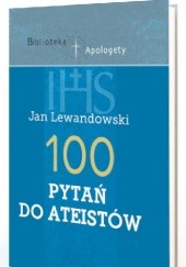 Okładka książki 100 pytań do ateistów Jan Lewandowski