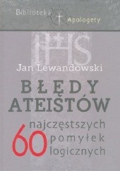 Okładka książki Błędy ateistów. 60 najczęstszych pomyłek logicznych Jan Lewandowski