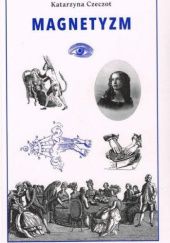 Okładka książki Magnetyzm Katarzyna Czeczot