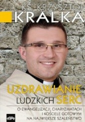 Okładka książki Uzdrawianie Ludzkich Serc Krzysztof Kralka SAC