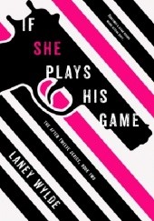 Okładka książki If She Plays His Game Laney Wylde