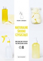 Okładka książki Naturalne środki czyszczące. Ekologiczne sposoby na sprzątanie domu Fern Green