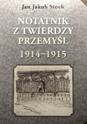 Okładka książki Notatnik z Twierdzy Przemyśl 1914-1915 Jan Jakub Stock