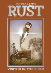 Okładka książki Rust: A Visitor in the Field Royden Lepp