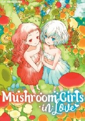 Okładka książki Mushroom Girls in Love Kei Murayama
