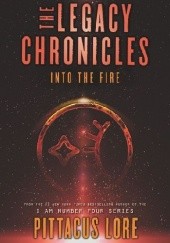 Okładka książki The Legacy Chronicles: Into the Fire Pittacus Lore