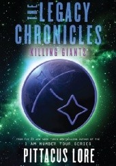 Okładka książki The Legacy Chronicles: Killing Giants Pittacus Lore