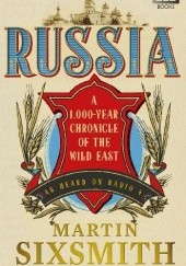 Okładka książki Russia: A 1,000-year Chronicle of the Wild East Martin Sixsmith