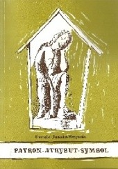 Okładka książki Patron - Atrybut - Symbol Urszula Janicka-Krzywda