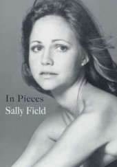 Okładka książki In Pieces Sally Field