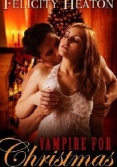 Okładka książki Vampire for Christmas Felicity Heaton