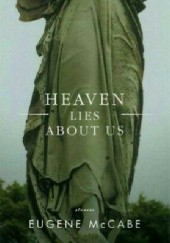Okładka książki Heaven Lies About Us Eugene McCabe