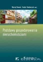Okładka książki Podstawy gospodarowania nieruchomościami Maciej J. Nowak, Teodor Skotarczak