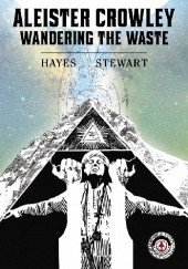 Okładka książki Aleister Crowley: Wandering the Waste Martin Hayes, Roy Huteson Stewart