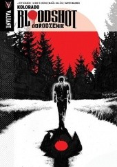 Okładka książki Bloodshot Odrodzenie Tom 1: Kolorado Raúl Allén, Jeff Lemire, Mico Suayan