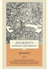 Okładka książki Apokryfy Nowego Testamentu. Apostołowie część 2 Marek Starowieyski