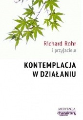 Okładka książki Kontemplacja w działaniu Richard Rohr OFM