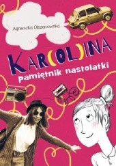 Okładka książki Kar(ol)ina pamiętnik nastolatki Agnieszka Olszanowska
