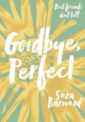 Okładka książki Goodbye, Perfect Sara Barnard