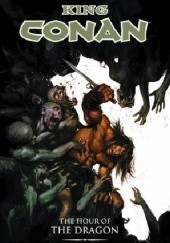 Okładka książki King Conan- The Hour Of The Dragon Tomás Giorello, Timothy Truman, José Villarrubia