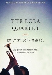 Okładka książki The Lola Quartet Emily St. John Mandel