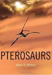 Okładka książki Pterosaurs: Natural History, Evolution, Anatomy Mark P. Witton