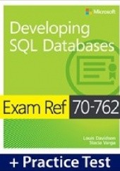 Okładka książki Exam Ref 70-762 Developing SQL Databases Louis Davidson, Stacia Varga