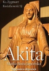 Okładka książki Akita. Matka Boża Japońska Zygmunt Kwiatkowski SJ
