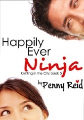 Okładka książki Happily Ever Ninja Penny Reid