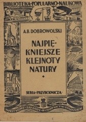 Okładka książki Najpiękniejsze klejnoty natury Antoni Bolesław Dobrowolski