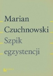 Okładka książki Szpik egzystencji Marian Czuchnowski