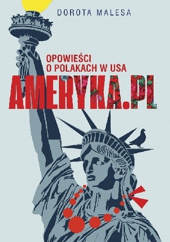 Okładka książki Ameryka.pl. Opowieści o Polakach w USA Dorota Malesa