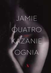 Okładka książki Kazanie ognia Jamie Quatro