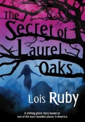 Okładka książki The Secret of Laurel Oaks Lois Ruby